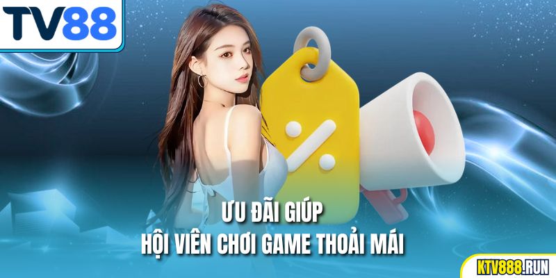 Ưu đãi giúp hội viên chơi game thoải mái