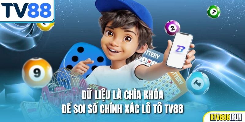 Dữ liệu là chìa khóa để soi số chính xác lô tô TV88