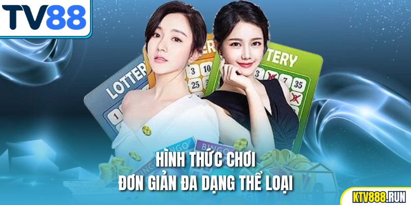 Hình thức chơi đơn giản đa dạng thể loại