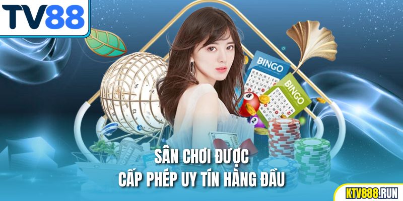 Sân chơi được cấp phép uy tín hàng đầu